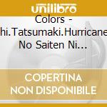 Colors - Arashi.Tatsumaki.Hurricane/Koi No Saiten Ni Youkoso cd