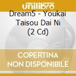 Dream5 - Youkai Taisou Dai Ni (2 Cd) cd musicale di Dream5