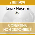 Linq - Makenai Zo cd musicale