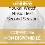 Youkai Watch Music Best Second Season cd musicale di (Kids)