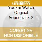 Youkai Watch Original Soundtrack 2 cd