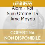 Alom - Koi Suru Otome Ha Ame Moyou cd