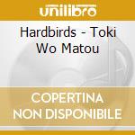 Hardbirds - Toki Wo Matou cd