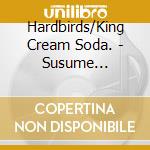 Hardbirds/King Cream Soda. - Susume Shounen!Hyuihyu/Oyasumi Sanka cd