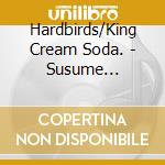 Hardbirds/King Cream Soda. - Susume Shounen!Hyuihyu/Oyasumi Sanka cd musicale di Hardbirds/King Cream Soda.