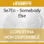 Se7En - Somebody Else cd