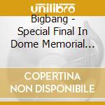 Bigbang - Special Final In Dome Memorial Collection (2 Cd) cd