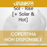 Sol - Rise [+ Solar & Hot] cd