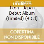 Ikon - Japan Debut Album (Limited) (4 Cd) cd musicale di Ikon