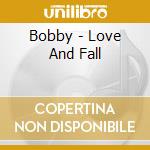 Bobby - Love And Fall cd