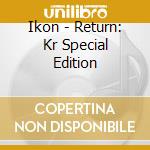 Ikon - Return: Kr Special Edition cd