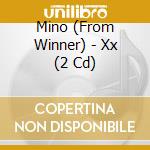 Mino (From Winner) - Xx (2 Cd) cd musicale di Mino (From Winner)