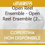 Open Reel Ensemble - Open Reel Ensemble (2 Cd) cd