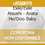 Exile/Exile Atsushi - Anata He/Ooo Baby cd musicale di Exile/Exile Atsushi