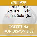 Exile / Exile Atsushi - Exile Japan: Solo (6 Cd) cd