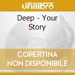 Deep - Your Story cd