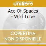 Ace Of Spades - Wild Tribe cd