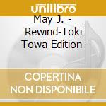 May J. - Rewind-Toki Towa Edition- cd