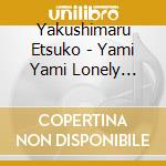 Yakushimaru Etsuko - Yami Yami  Lonely Planet cd