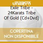 Exile Tribe - 24Karats Tribe Of Gold (Cd+Dvd) cd