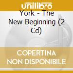 York - The New Beginning (2 Cd) cd