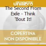 The Second From Exile - Think 'Bout It! cd