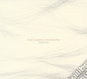 Ryuichi Sakamoto - Disappearance (+Taylor Deupree) cd musicale di Ryuichi, Sakamoto