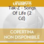 Tak-Z - Songs Of Life (2 Cd) cd