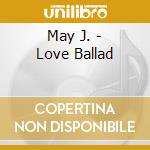 May J. - Love Ballad cd