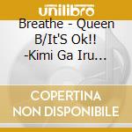 Breathe - Queen B/It'S Ok!! -Kimi Ga Iru Kara-/Twinkle (2 Cd) cd