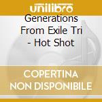 Generations From Exile Tri - Hot Shot cd