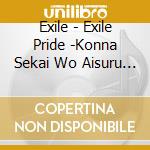 Exile - Exile Pride -Konna Sekai Wo Aisuru Tame- (2 Cd) cd