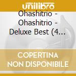 Ohashitrio - Ohashitrio - Deluxe Best (4 Cd) cd