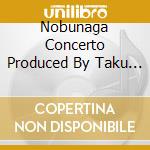 Nobunaga Concerto Produced By Taku Takahashi(M-Flo) / O.S.T. cd