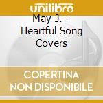 May J. - Heartful Song Covers cd