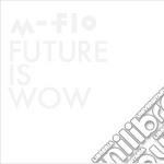 M-Flo - Future Is Wow (2 Cd)