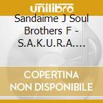 Sandaime J Soul Brothers F - S.A.K.U.R.A. (2 Cd) cd