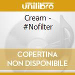 Cream - #Nofilter cd
