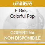 E-Girls - Colorful Pop cd