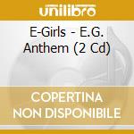 E-Girls - E.G. Anthem (2 Cd) cd