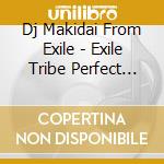 Dj Makidai From Exile - Exile Tribe Perfect Mix (3 Cd) cd