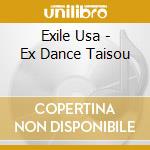 Exile Usa - Ex Dance Taisou cd musicale di Exile Usa