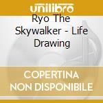 Ryo The Skywalker - Life Drawing cd musicale di Ryo The Skywalker