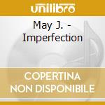 May J. - Imperfection cd