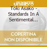 Toki Asako - Standards In A Sentimental Mood -Toki Asako Jazz Wo Utau- cd musicale di Toki Asako