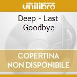 Deep - Last Goodbye cd