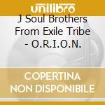 J Soul Brothers From Exile Tribe - O.R.I.O.N. cd