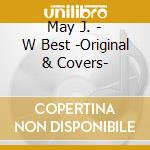 May J. - W Best -Original & Covers- cd
