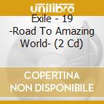 Exile - 19 -Road To Amazing World- (2 Cd) cd musicale di Exile