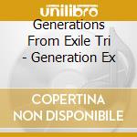 Generations From Exile Tri - Generation Ex cd
